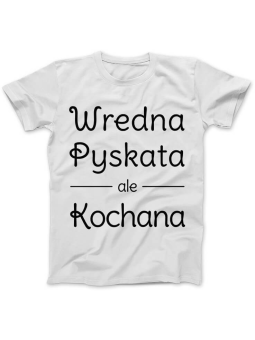 Koszulka Koszulka Damska Wredna Pyskata ale Kochana Biała - Śmieszne T-Shirty z Nadrukami ?