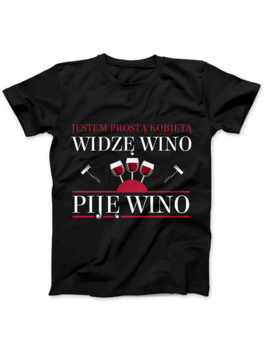 Koszulka Koszulka Damska Jestem Prostą Kobietą, Widzę Wino, Piję Wino Czarna - Śmieszne T-Shirty z Nadrukami ?