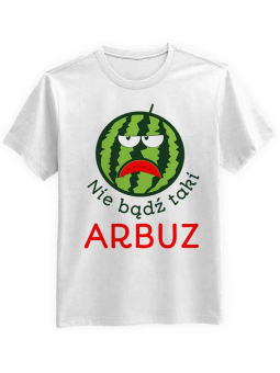 Koszulka Koszulka Męska Nie Bądź Taki Arbuz Biała - Śmieszne T-Shirty z Nadrukami ?
