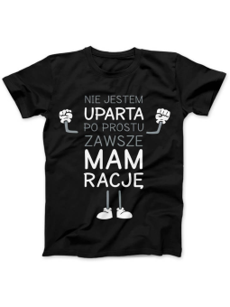 Koszulka Koszulka Damska Nie Jestem Uparta Czarna - Śmieszne T-Shirty z Nadrukami ?