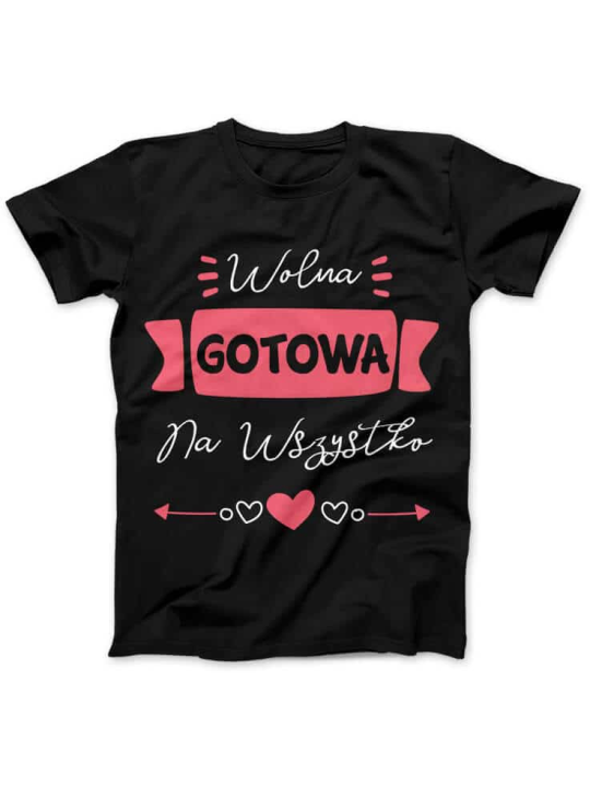Koszulka Koszulka Damska Wolna, Gotowa na Wszystko Czarna - Śmieszne T-Shirty z Nadrukami ?