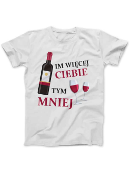 Koszulka Koszulka Damska Im Więcej Ciebie Tym Mniej Biała - Śmieszne T-Shirty z Nadrukami ?