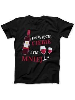 Koszulka Koszulka Damska Im Więcej Ciebie Tym Mniej Czarna - Śmieszne T-Shirty z Nadrukami ?