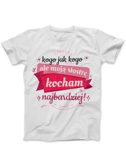 Koszulki dla Sióstr, Siostrę Kocham Najbardziej - T-shirt ⋆ HiPanda.pl