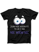 Koszulka Koszulka Damska Żeby Nie Wiem Co To Ja i Tak Nie Niem Nic Czarna - Śmieszne T-Shirty z Nadrukami ?