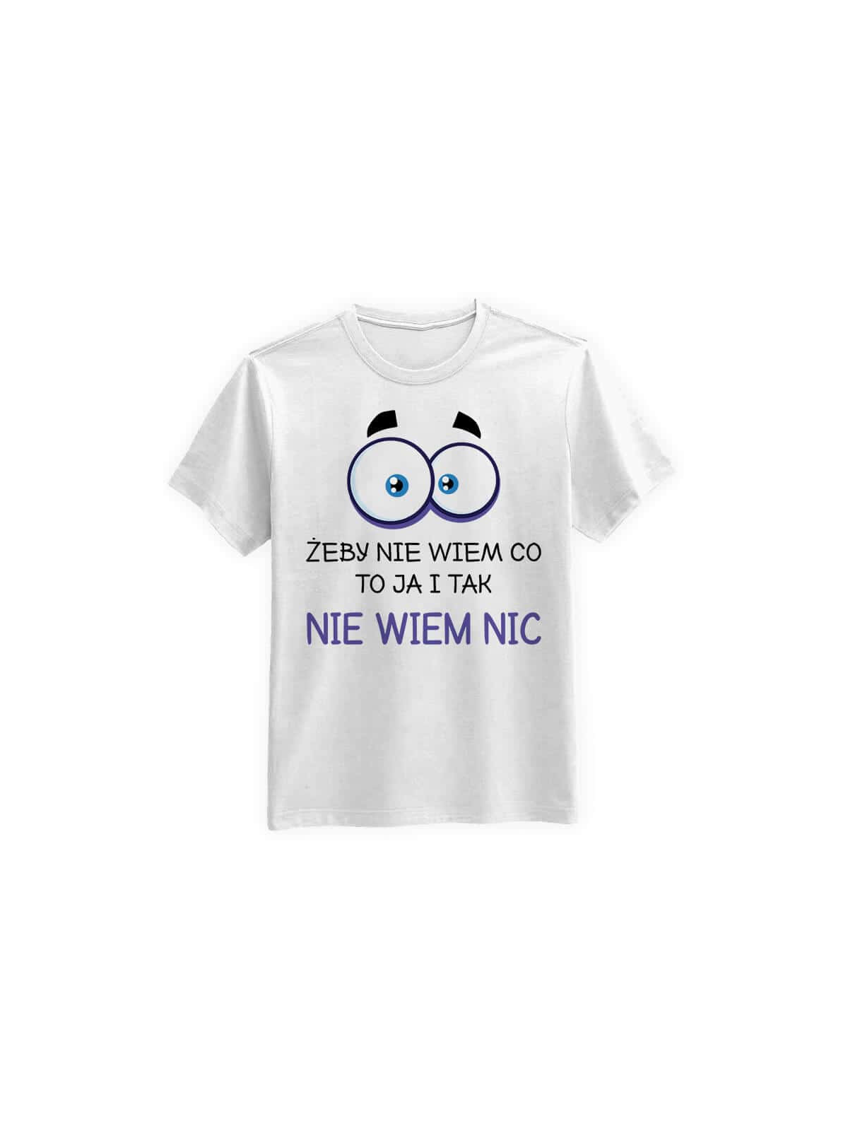 Koszulka Koszulka Męska Żeby Nie Wiem Co To Ja i Tak Nie Niem Nic Biała - Śmieszne T-Shirty z Nadrukami ?