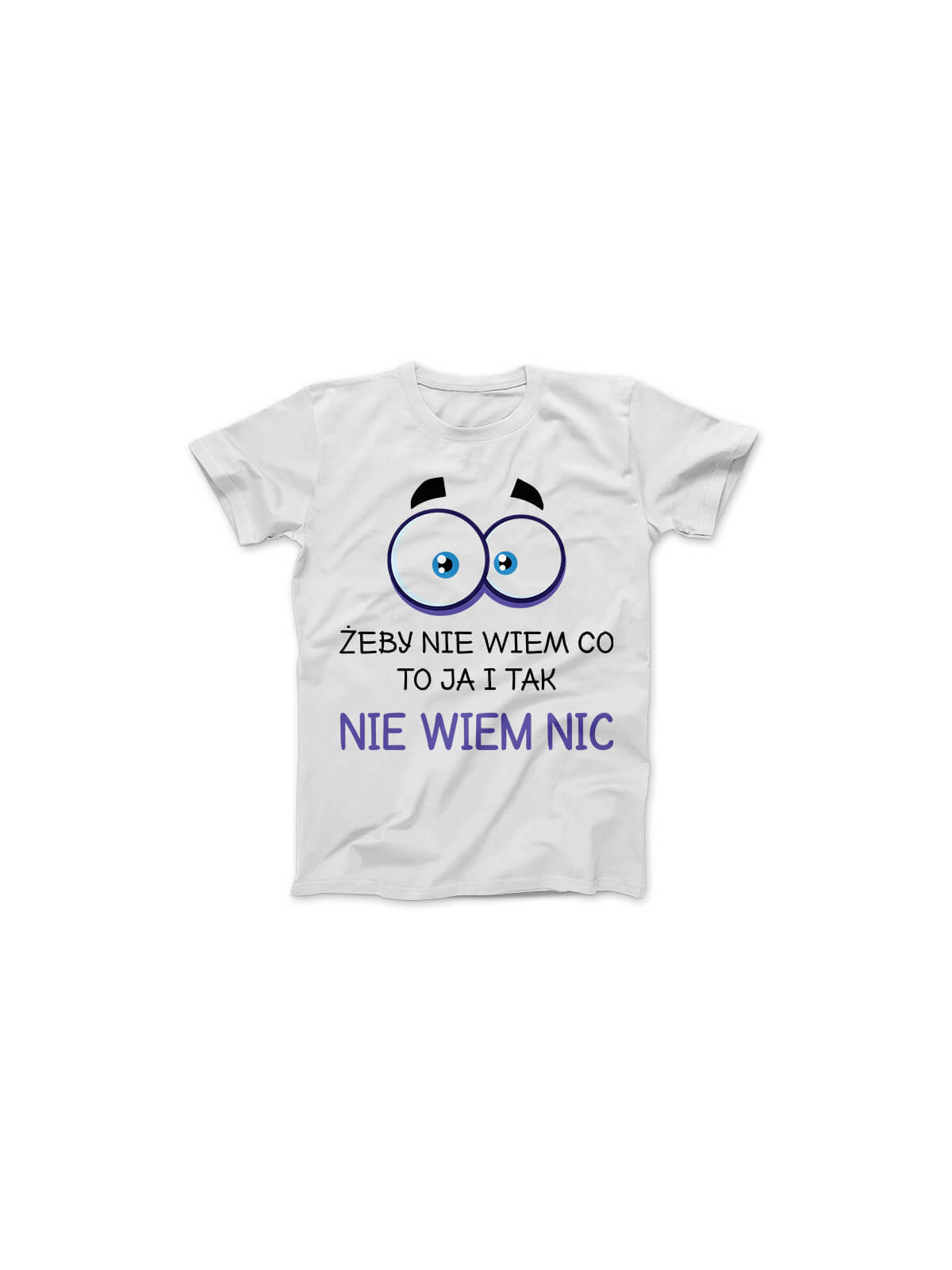 Koszulka Koszulka Damska Żeby Nie Wiem Co To Ja i Tak Nie Niem Nic Biała - Śmieszne T-Shirty z Nadrukami ?