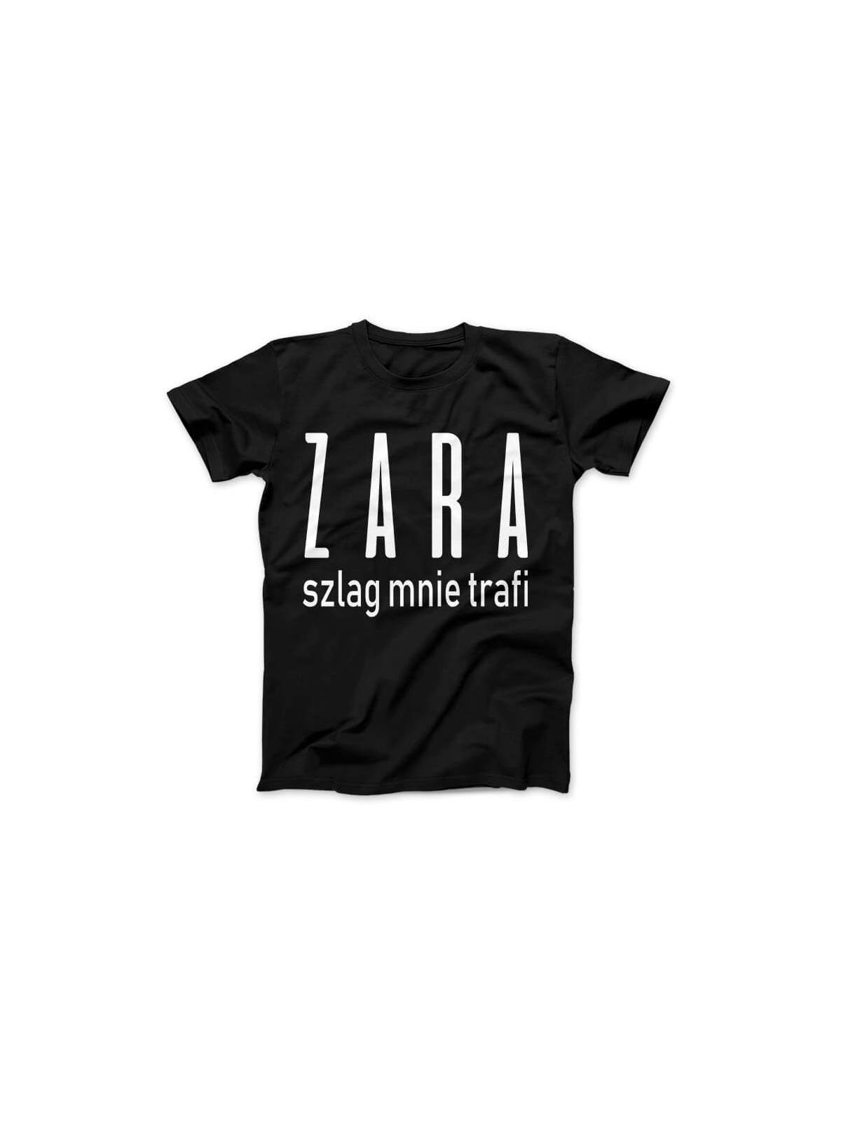 Koszulka Koszulka Damska ZARA szlag mnie trafi Czarna - Śmieszne T-Shirty z Nadrukami ?