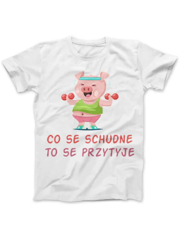 Koszulka Koszulka Damska Co se schudne to se przytyje Biała - Śmieszne T-Shirty z Nadrukami ?