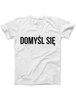 Koszulka Koszulka Damska DOMYŚL SIĘ Biała - Śmieszne T-Shirty z Nadrukami ?