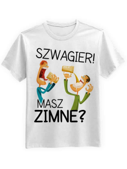Koszulka Koszulka Męska Szwagier masz zimne? Biała - Śmieszne T-Shirty z Nadrukami ?