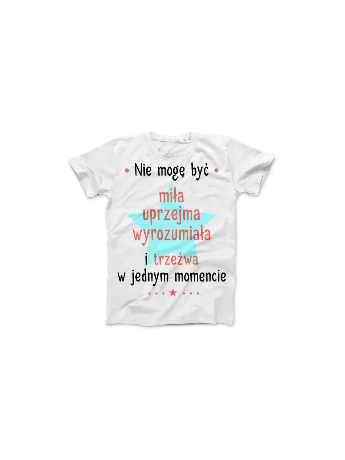 Koszulka Koszulka Damska Nie mogę być mila Biała - Śmieszne T-Shirty z Nadrukami ?