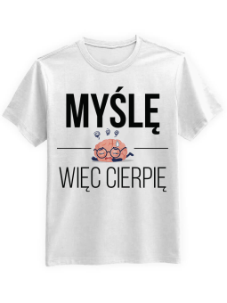 Koszulka Koszulka Męska Myślę, więc cierpię Biała - Śmieszne T-Shirty z Nadrukami ?