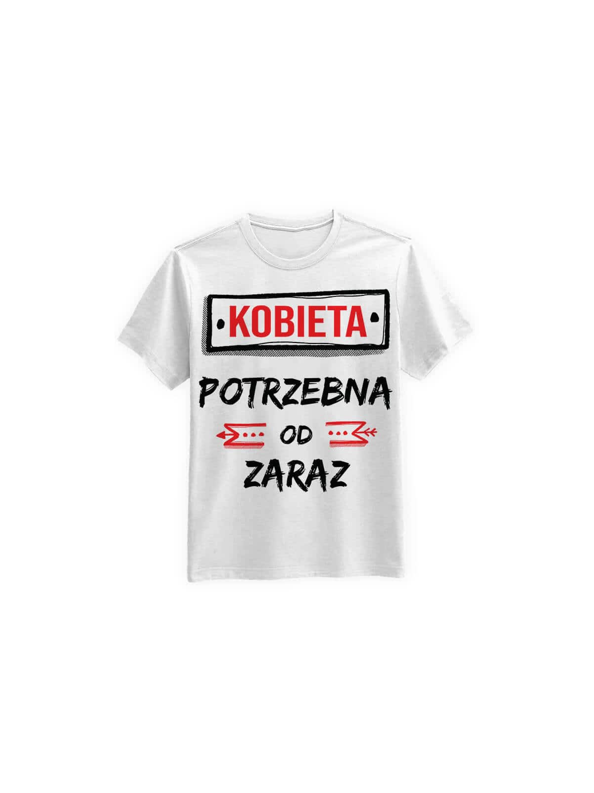 Koszulka Koszulka Męska Kobieta Potrzebna Od Zaraz Biała - Śmieszne T-Shirty z Nadrukami ?