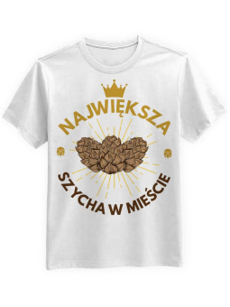Koszulka Koszulka Męska Największa Szycha Biała - Śmieszne T-Shirty z Nadrukami ?