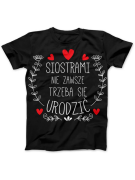 Koszulka Koszulka Damska Siostrami nie zawsze trzeba się urodzić Czarna - Śmieszne T-Shirty z Nadrukami ?