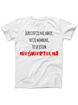 Koszulka Koszulka Damska Nieśmiertelna Biała - Śmieszne T-Shirty z Nadrukami ?