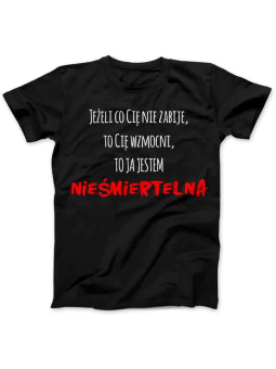 Koszulka Koszulka Damska Nieśmiertelna Czarna - Śmieszne T-Shirty z Nadrukami ?