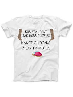 Koszulka Koszulka Damska Kobieta jest jak dobry szewc Biała - Śmieszne T-Shirty z Nadrukami ?