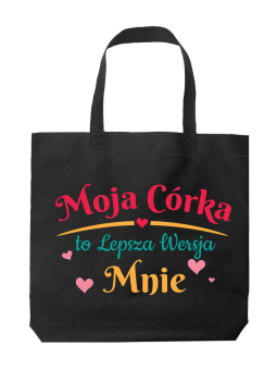 Torba Moja Córka Jest Lepszą Wersją Mnie Czarna - HiPanda! Śmieszne prezenty z Nadrukami ?