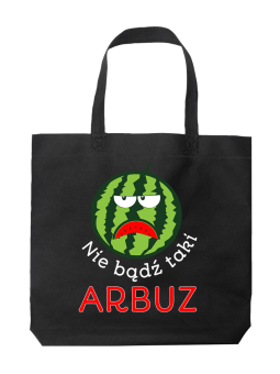 Torba Nie Bądź Taki Arbuz Czarna - HiPanda! Śmieszne prezenty z Nadrukami ?