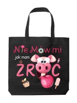 Torba Nie Mów Mi Jak Mam Żryć Czarna - HiPanda! Śmieszne prezenty z Nadrukami ?