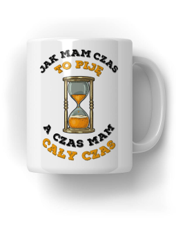 Kubek Jak mam czas to piję - HiPanda! Śmieszne Prezenty z Nadrukami ?