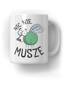 Kubek Nic Nie Musze - HiPanda! Śmieszne Prezenty z Nadrukami ?