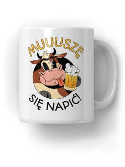 Kubek Muuuszę się napić - HiPanda! Śmieszne Prezenty z Nadrukami ?