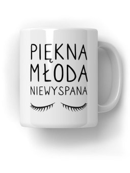 Kubek Piękna Młoda Niewyspana - HiPanda! Śmieszne Prezenty z Nadrukami ?