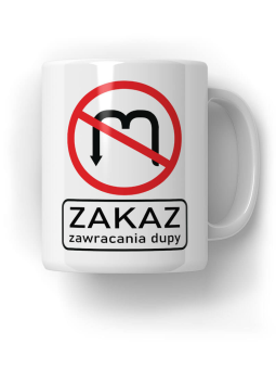 Kubek Zakaz zawracania du... - HiPanda! Śmieszne Prezenty z Nadrukami ?