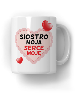 Kubek Siostro Moja Serce Moje - HiPanda! Śmieszne Prezenty z Nadrukami ?