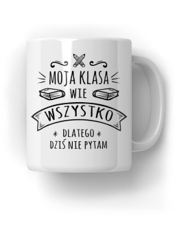 Kubek Moja klasa wie wszystko - % Śmieszne Prezenty z Nadrukami ?