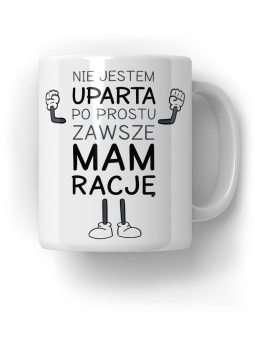 Kubek Nie jestem uparta - Śmieszne Prezenty z Nadrukami ?