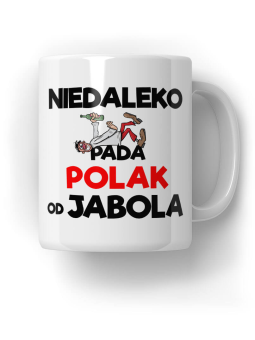 Kubek Niedaleko Pada Polak od Jabola - Śmieszne Prezenty z Nadrukami ?