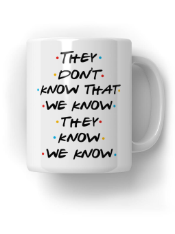 Kubek They Don't Know That We Know - HiPanda! Śmieszne Prezenty z Nadrukami ?