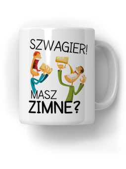 Kubek Szwagier masz zimne - HiPanda! Śmieszne Prezenty z Nadrukami ?