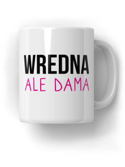 Kubek Wredna ale dama - HiPanda! Śmieszne Prezenty z Nadrukami ?