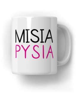 Kubek Misia Pysia - HiPanda! Śmieszne Prezenty z Nadrukami ?