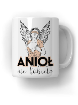 Kubek Anioł nie Kobieta - HiPanda! Śmieszne Prezenty z Nadrukami ?