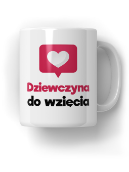 Kubek Dziewczyna do wzięcia - HiPanda! Śmieszne Prezenty z Nadrukami ?