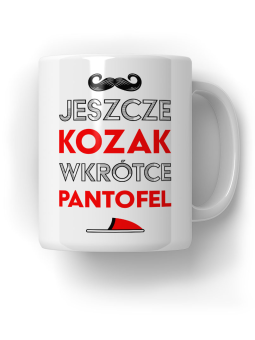 Kubek Jeszcze Kozak, Wkrótce Pantofel - HiPanda! Śmieszne Prezenty z Nadrukami ?
