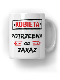 Kubek Kobieta Potrzebna Od Zaraz - HiPanda! Śmieszne Prezenty z Nadrukami ?