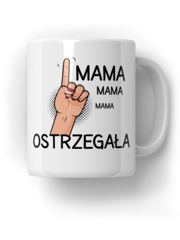Kubek Mama Ostrzegała - HiPanda! Śmieszne Prezenty z Nadrukami ?