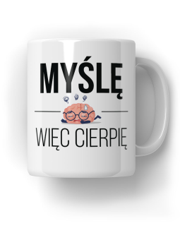Kubek Myślę, więc cierpię - HiPanda! Śmieszne Prezenty z Nadrukami ?