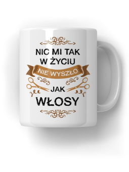 Kubek Nic mi tak w życiu nie wyszło jak włosy - HiPanda! Śmieszne Prezenty z Nadrukami ?