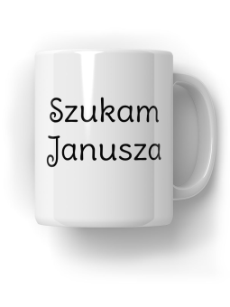 Kubek Szukam Janusza - HiPanda! Śmieszne Prezenty z Nadrukami ?