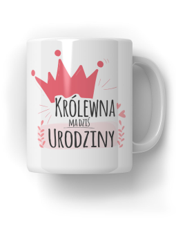 Kubek Królewna Ma Dziś Urodziny - HiPanda! Śmieszne Prezenty z Nadrukami ?