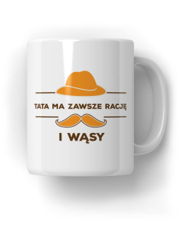 Kubek Tata Ma Rację I Wąsy - HiPanda! Śmieszne Prezenty z Nadrukami ?