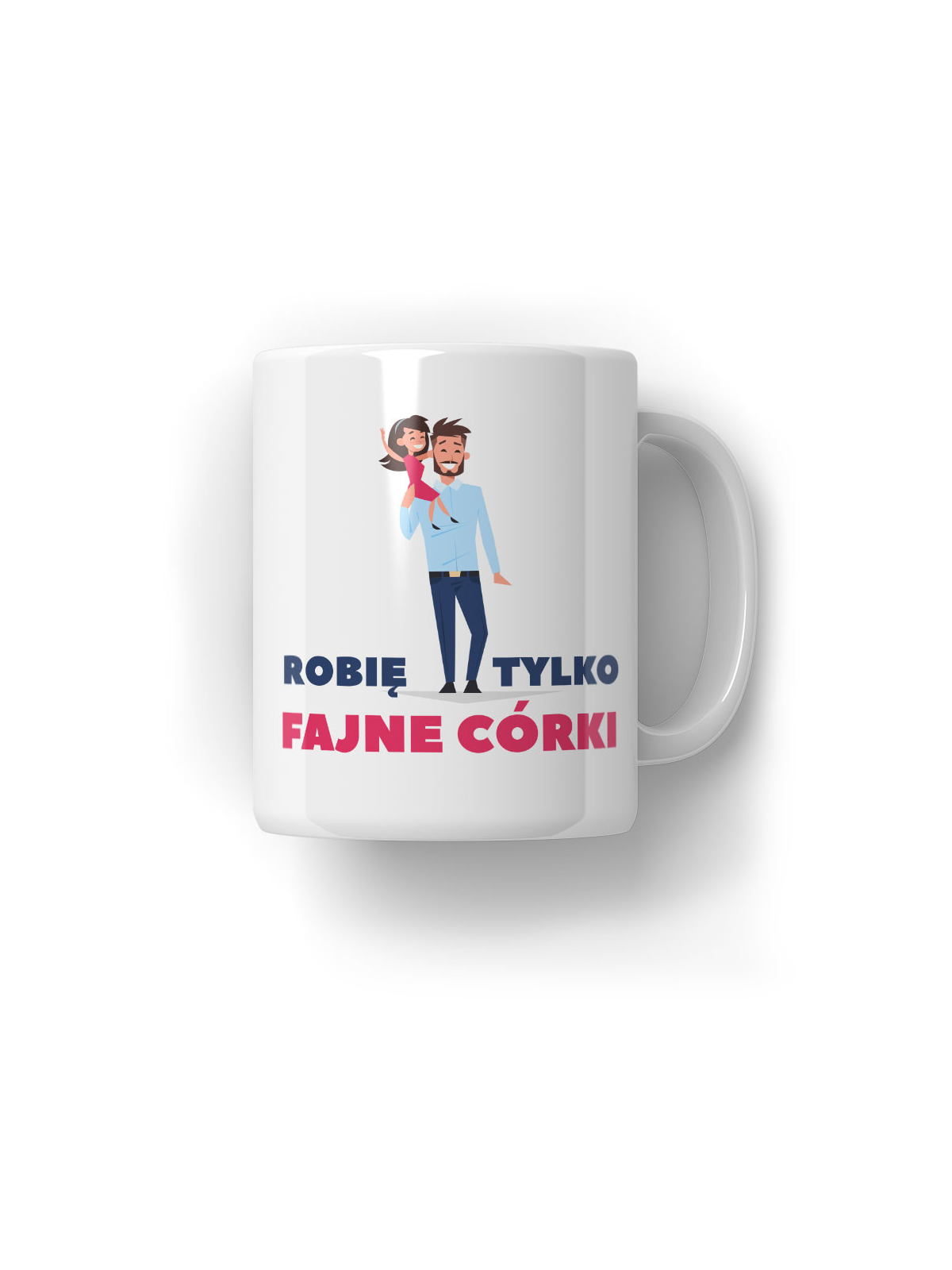 Kubek Robię Tylko Fajne Córki - HiPanda! Śmieszne Prezenty z Nadrukami ?